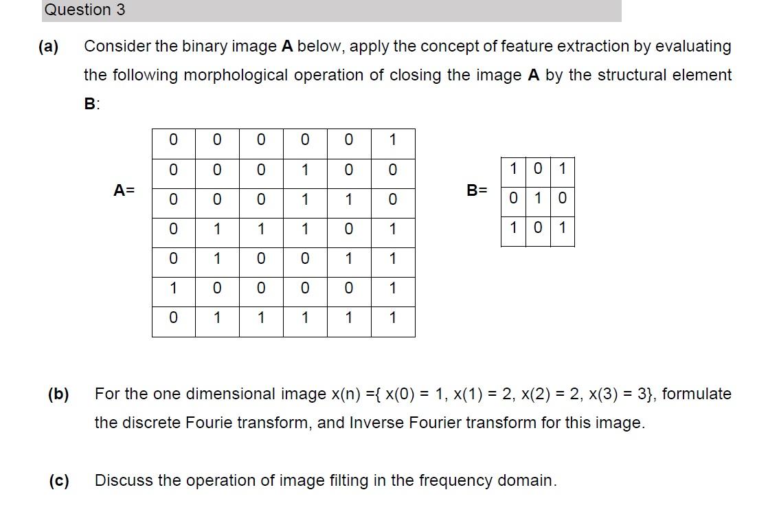 Question 3 A Consider The Binary Image A Below Apply The Concept Of Feature Extraction By Evaluating The Following Mo 1