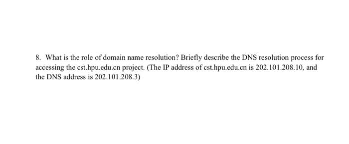 8 What Is The Role Of Domain Name Resolution Briefly Describe The Dns Resolution Process For Accessing The Cst Hpu Edu 1