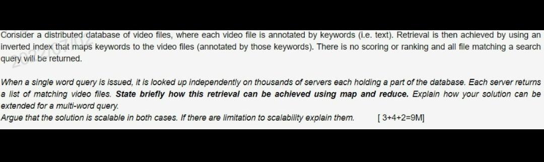 Consider A Distributed Database Of Video Files Where Each Video File Is Annotated By Keywords I E Text Retrieval Is 1