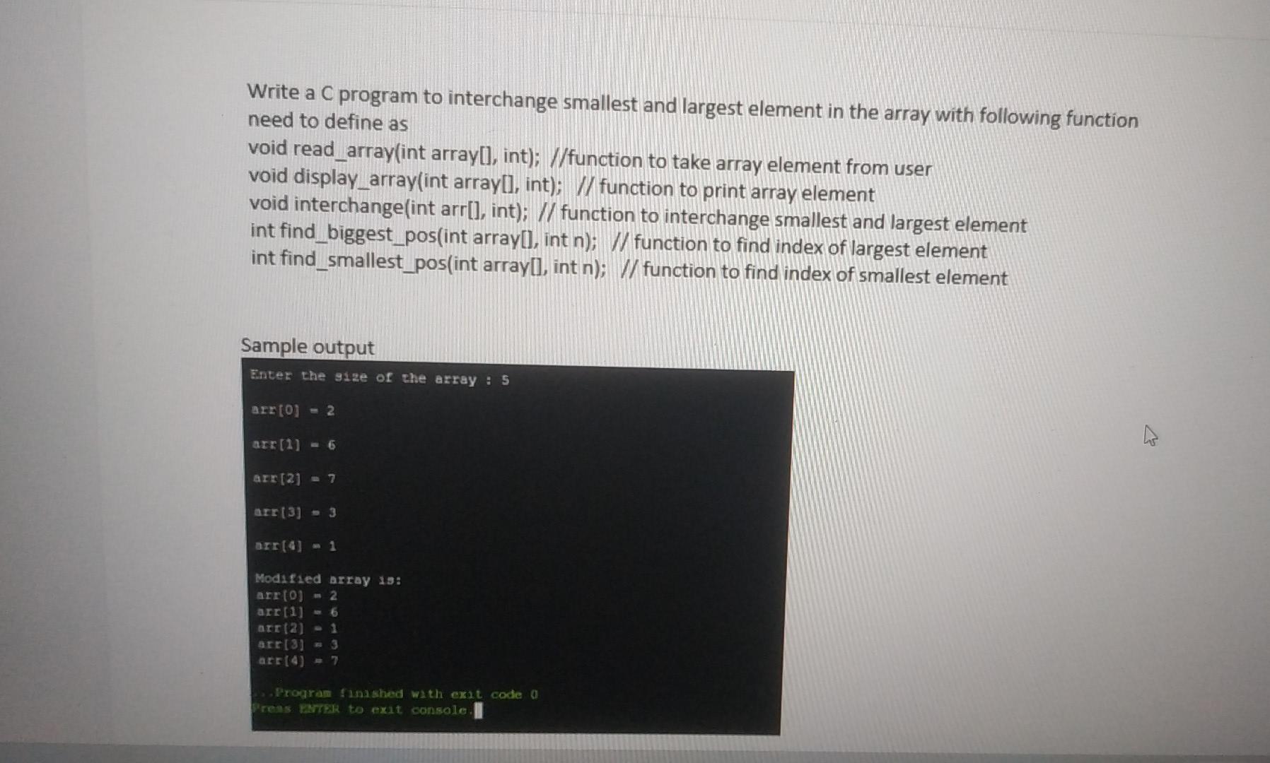 Write A C Program To Interchange Smallest And Largest Element In The Array With Following Function Need To Define As Voi 1