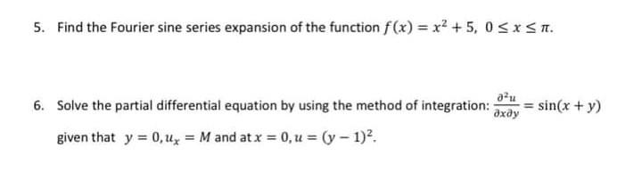 5 Find The Fourier Sine Series Expansion Of The Function F X X2 5 0 Sxs 1 Au 6 Solve The Partial Differential Eq 1