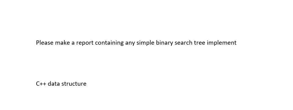 Please Make A Report Containing Any Simple Binary Search Tree Implement C Data Structure 1