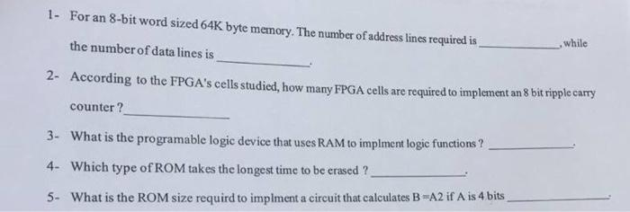 1 For An 8 Bit Word Sized 64k Byte Memory The Number Of Address Lines Required Is The Number Of Data Lines Is 2 Accor 1