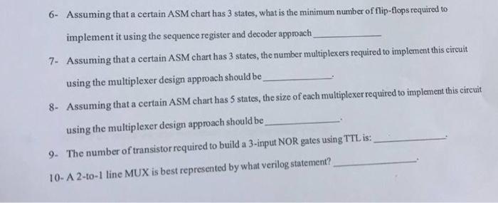 6 Assuming That A Certain Asm Chart Has 3 States What Is The Minimum Number Of Flip Flops Required To Implement It Usi 1