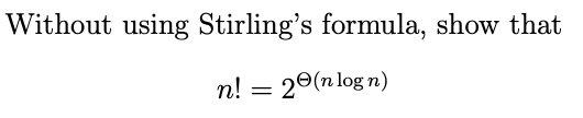Without Using Stirling S Formula Show That N 20 N Logn 1