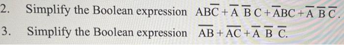 2 Simplify The Boolean Expression Abc A Bc Abc Abc 3 Simplify The Boolean Expression Ab Ac A B C 2