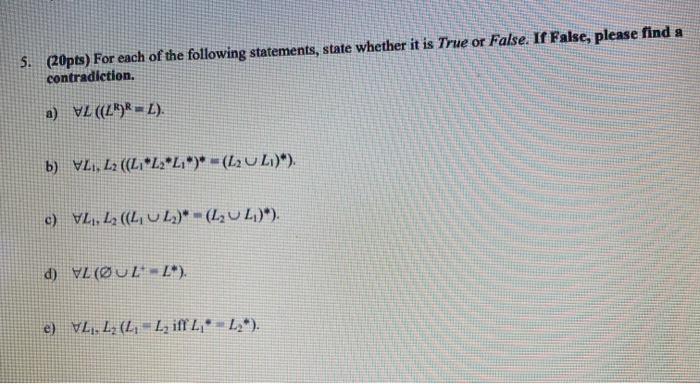 5 20pts For Each Of The Following Statements State Whether It Is True Or False If False Please Find A Contradictio 1
