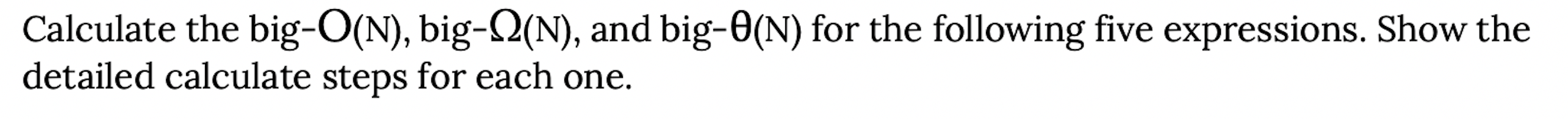 Calculate The Big O N Big N N And Big 0 N For The Following Five Expressions Show The Detailed Calculate Steps For 1