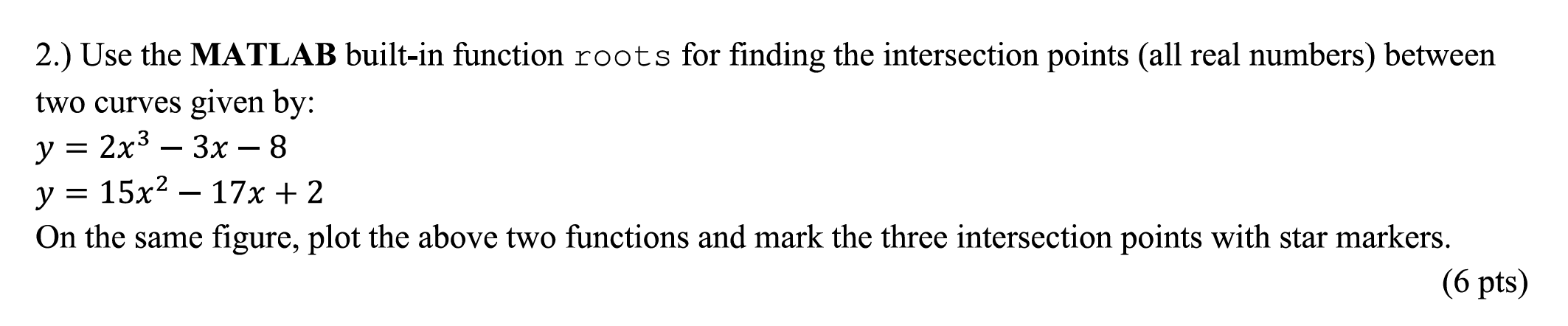2 Use The Matlab Built In Function Roots For Finding The Intersection Points All Real Numbers Between Two Curves Giv 1