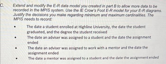 Extend And Modify The E R Data Model You Created In Part B To Allow More Data To Be Recorded In The Mpis System Use The 1