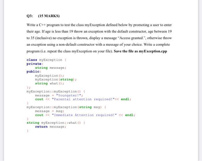 Q3 15 Marks Write A C Program To Test The Class My Exception Defined Below By Promoting A User To Enter Their Age 1