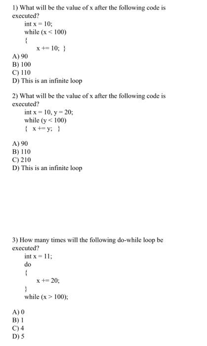 1 What Will Be The Value Of X After The Following Code Is Executed Int X 10 While X 100 A 90 B 100 C 110 D 1