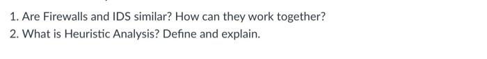 1 Are Firewalls And Ids Similar How Can They Work Together 2 What Is Heuristic Analysis Define And Explain 1