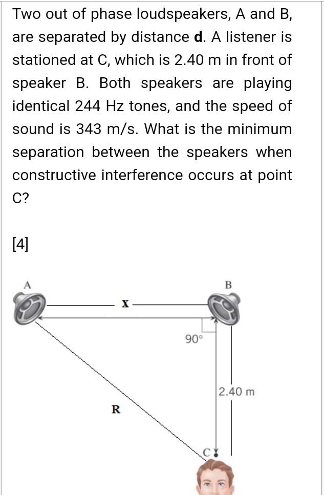 Two Out Of Phase Loudspeakers A And B Are Separated By Distance D A Listener Is Stationed At C Which Is 2 40 M In Fr 1