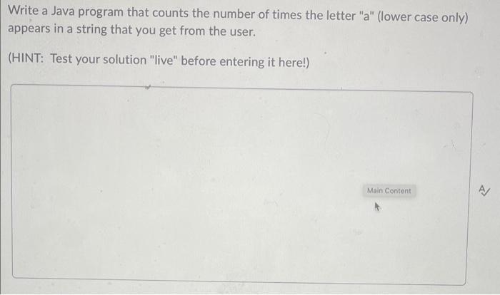 Write A Java Program That Counts The Number Of Times The Letter A Lower Case Only Appears In A String That You Get F 1