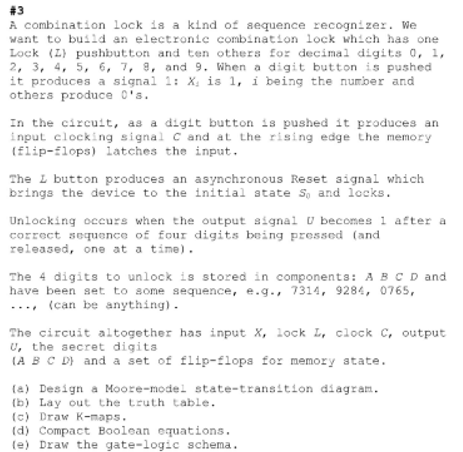 3 A Combination Lock Is A Kind Of Sequence Recognizer We Want To Build An Electronic Combination Lock Which Has One Lo 1
