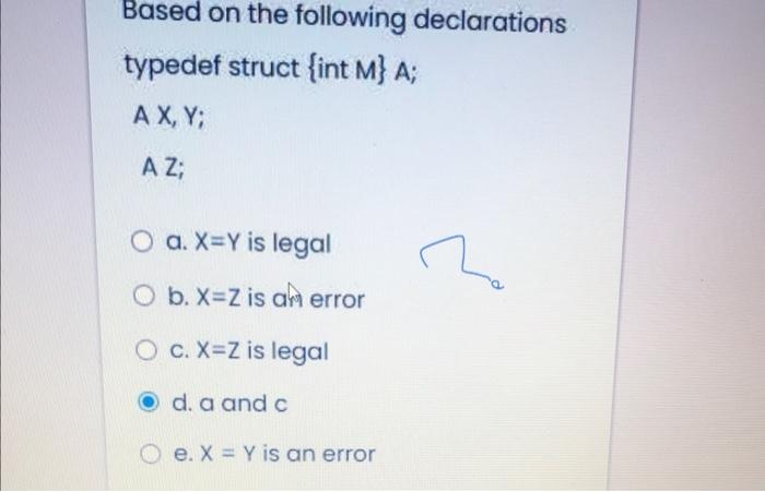 Based On The Following Declarations Typedef Struct Int M A Ax Y A Z O A X Y Is Legal O B X Z Is An Error O C X 1