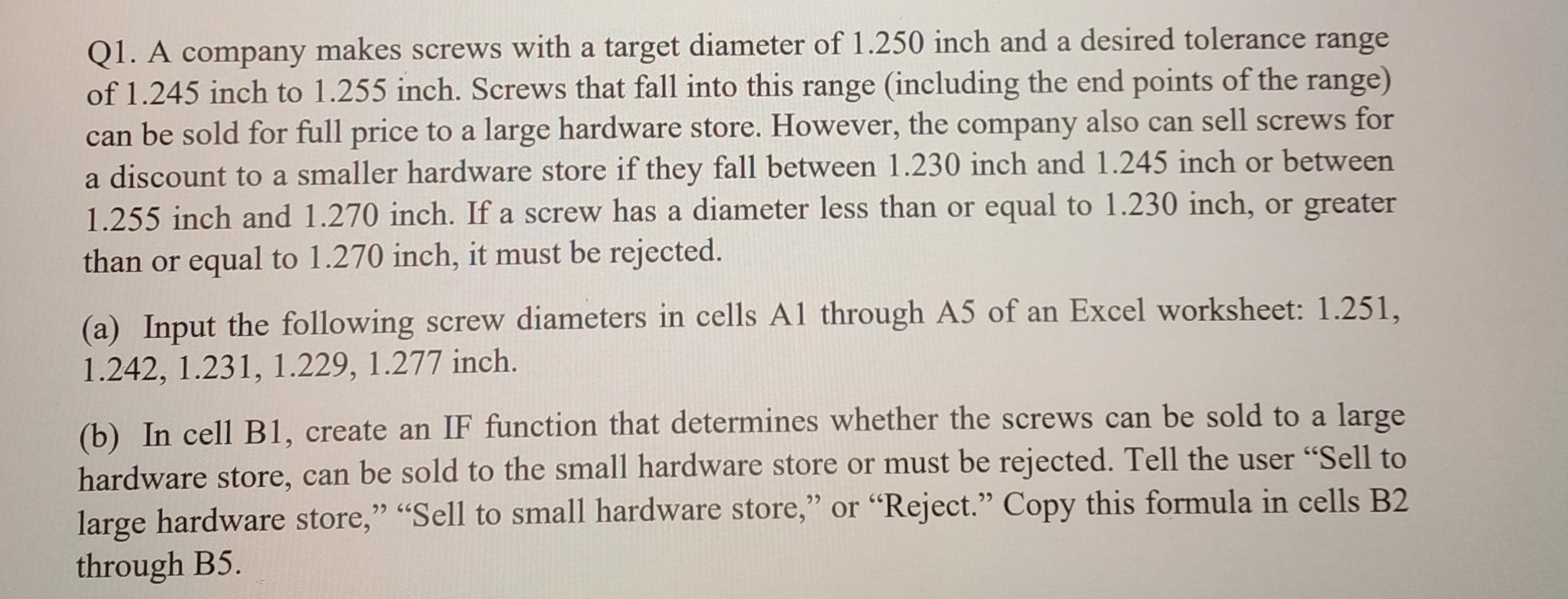 Q1 A Company Makes Screws With A Target Diameter Of 1 250 Inch And A Desired Tolerance Range Of 1 245 Inch To 1 255 Inc 1