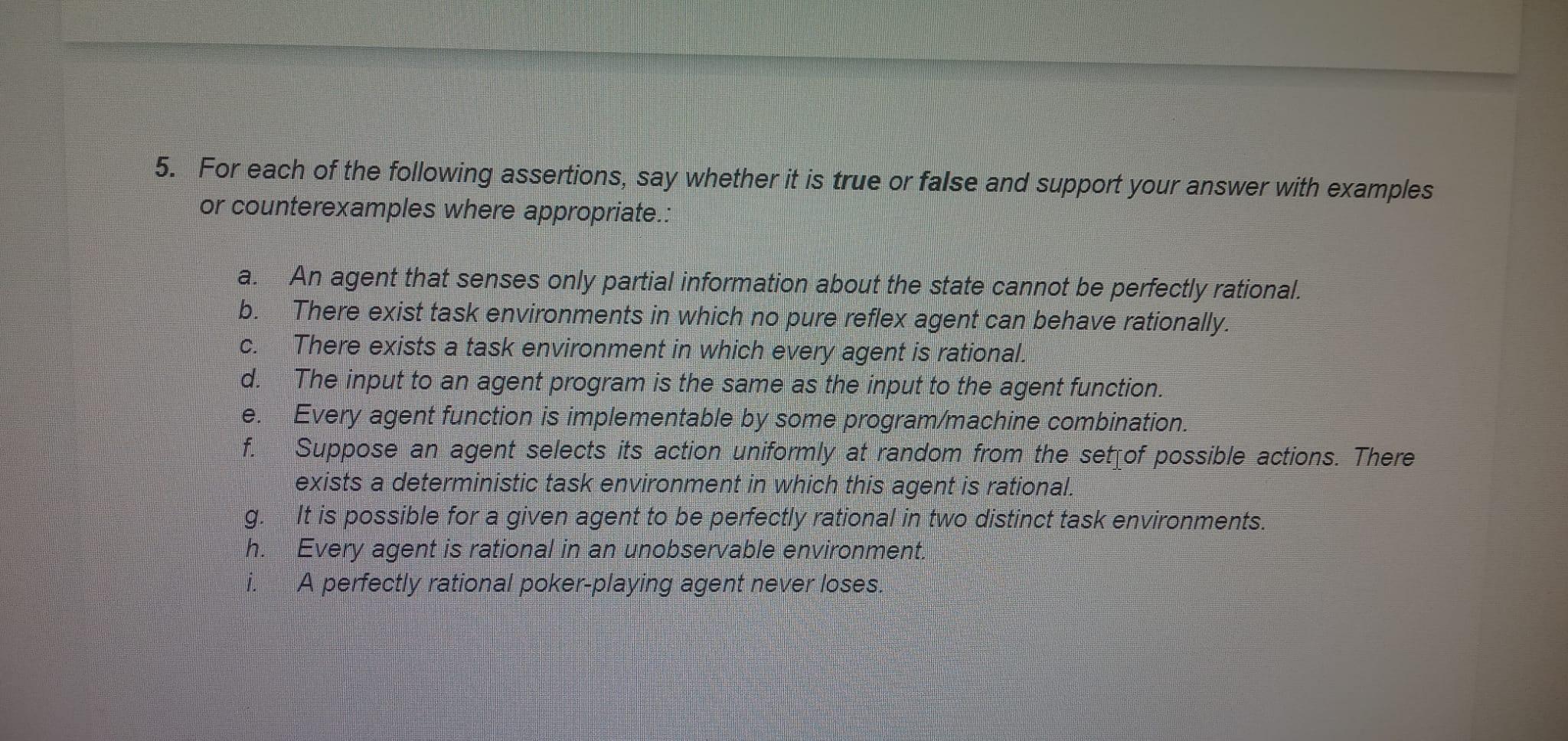 5 For Each Of The Following Assertions Say Whether It Is True Or False And Support Your Answer With Examples Or Counte 1