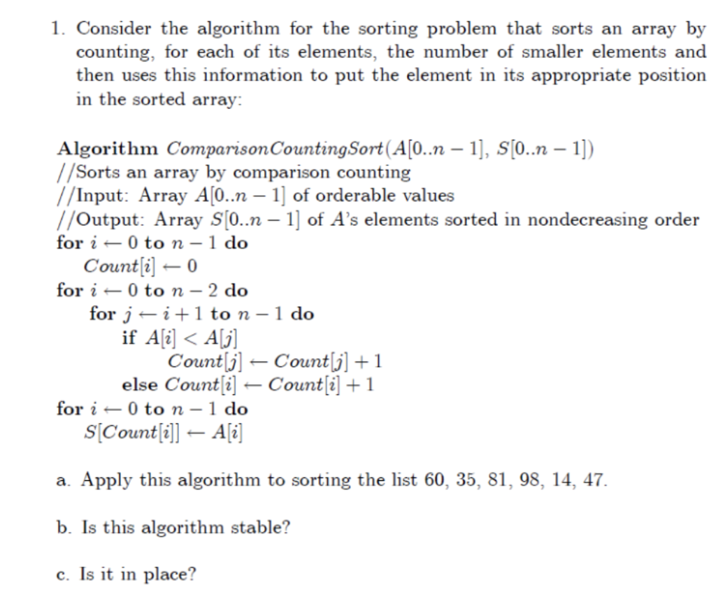 1 Consider The Algorithm For The Sorting Problem That Sorts An Array By Counting For Each Of Its Elements The Number 1