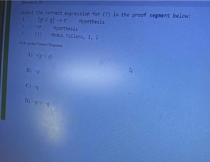 Question 6 20 Select The Correct Expression For In The Proof Segment Below 1 Pvg R Hypothesis 2 3 Click On T 1