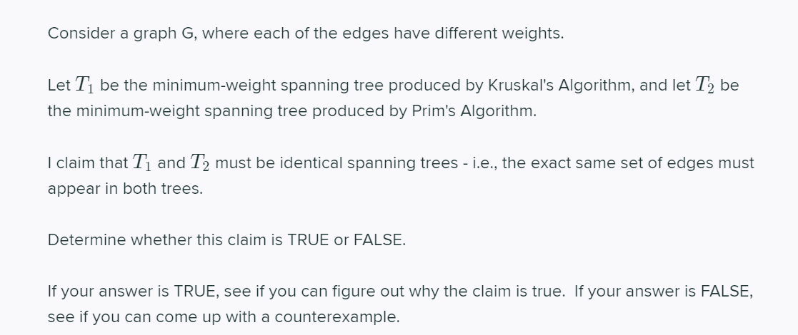 Consider A Graph G Where Each Of The Edges Have Different Weights Let T Be The Minimum Weight Spanning Tree Produced 1
