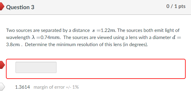 Question 3 0 1 Pts Two Sources Are Separated By A Distance S 1 22m The Sources Both Emit Light Of Wavelength 0 74mm 1