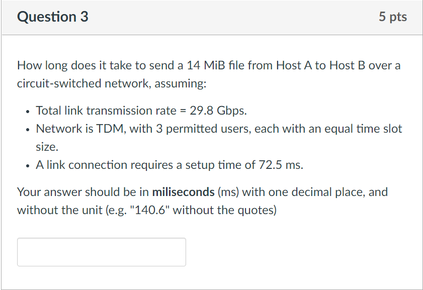 Question 3 5 Pts How Long Does It Take To Send A 14 Mib File From Host A To Host B Over A Circuit Switched Network Assu 1