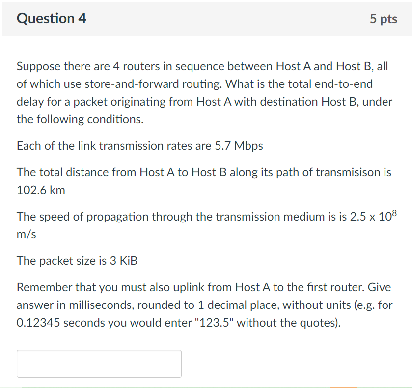 Question 4 5 Pts Suppose There Are 4 Routers In Sequence Between Host A And Host B All Of Which Use Store And Forward R 1