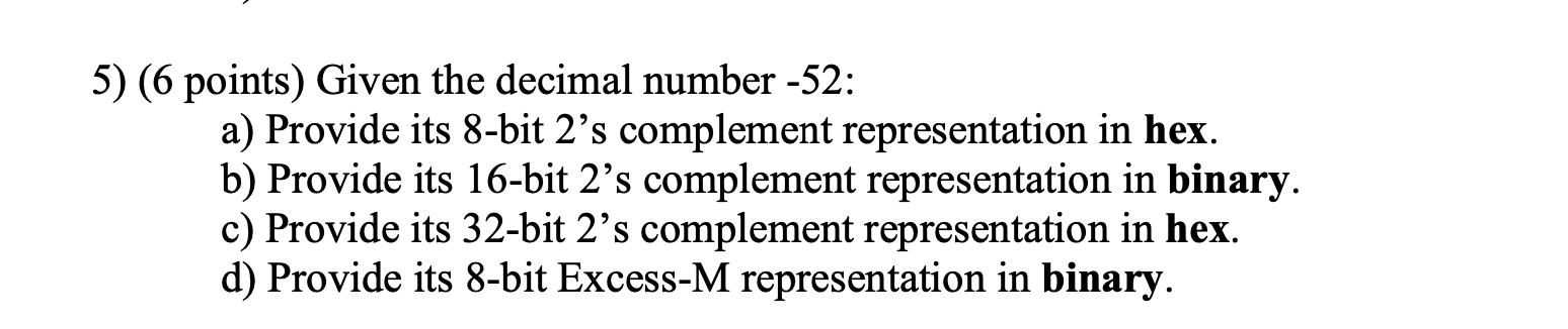 5 6 Points Given The Decimal Number 52 A Provide Its 8 Bit 2 S Complement Representation In Hex B Provide Its 16 1