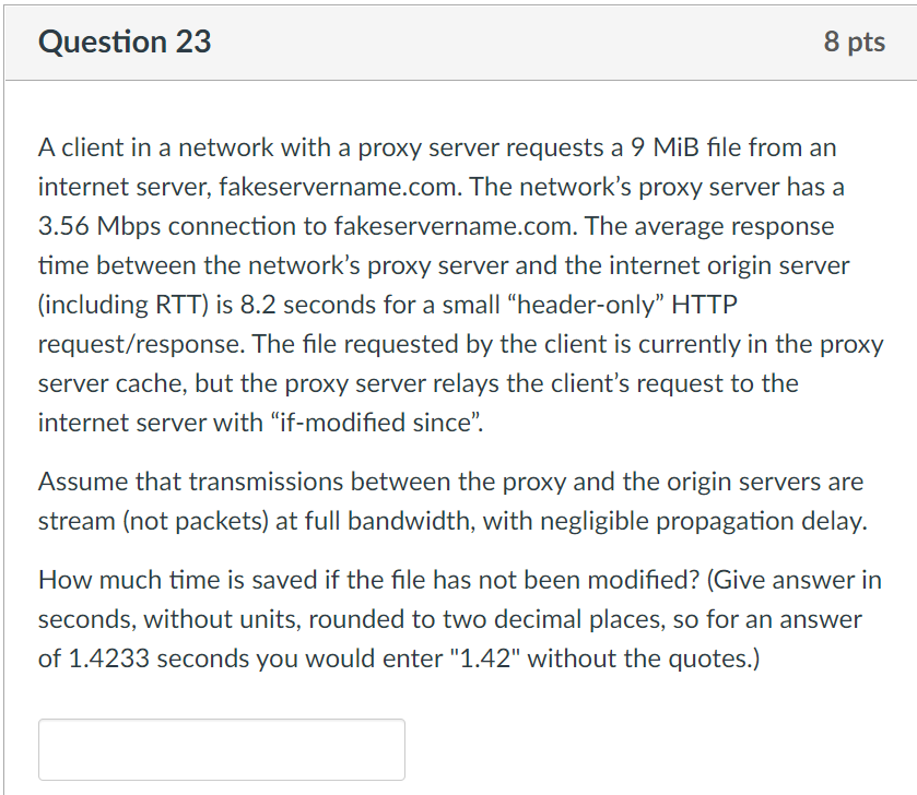 Question 23 8 Pts A Client In A Network With A Proxy Server Requests A 9 Mib File From An Internet Server Fakeservernam 1