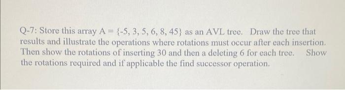Q 7 Store This Array A 5 3 5 6 8 45 As An Avl Tree Draw The Tree That Results And Illustrate The Operations 1