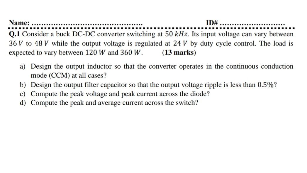 Name Id Q 1 Consider A Buck Dc Dc Converter Switching At 50 Khz Its Input Voltage Can Vary Between 36 V To 48 V While 1