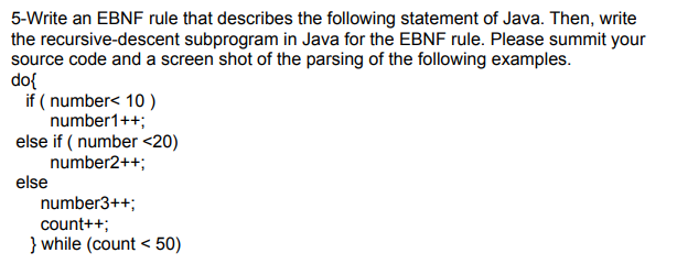 5 Write An Ebnf Rule That Describes The Following Statement Of Java Then Write The Recursive Descent Subprogram In Jav 1