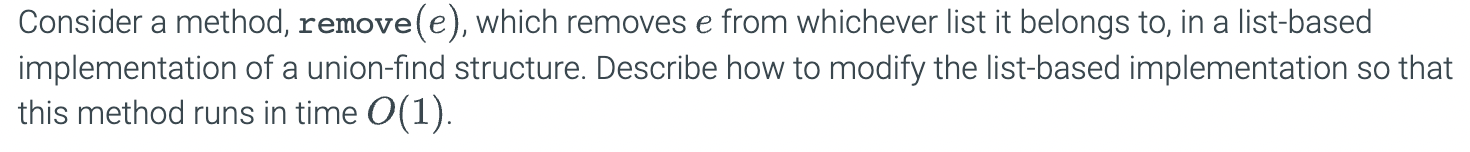 Consider A Method Remove E Which Removes E From Whichever List It Belongs To In A List Based Implementation Of A Uni 1