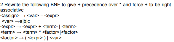 2 Rewrite The Following Bnf To Give Precedence Over And Force To Be Right Associative Assign Var Expr V 1