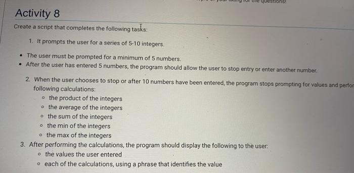 Activity 8 Create A Script That Completes The Following Tasks The Questions 1 It Prompts The User For A Series Of 5 1 1