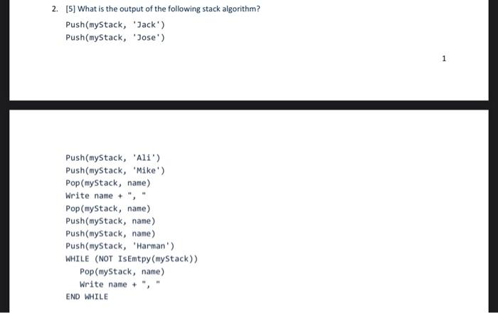 2 5 What Is The Output Of The Following Stack Algorithm Push Mystack Jack Push Mystack Jose Push Mystack 1
