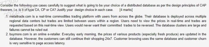 Consider The Following Use Cases Carefully To Suggest What Is Going To Be Your Choice Of A Distributed Database As Per T 1