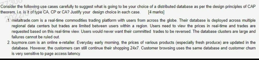Consider The Following Use Cases Carefully To Suggest What Is Going To Be Your Choice Of A Distributed Database As Per T 1