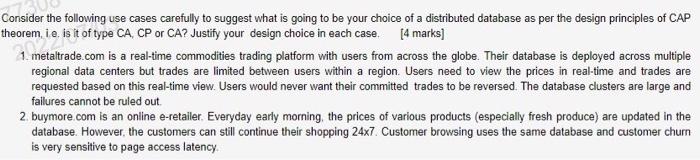 Consider The Following Use Cases Carefully To Suggest What Is Going To Be Your Choice Of A Distributed Database As Per T 1