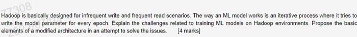 Had308 Hadoop Is Basically Designed For Infrequent Write And Frequent Read Scenarios The Way An Ml Model Works Is An It 1