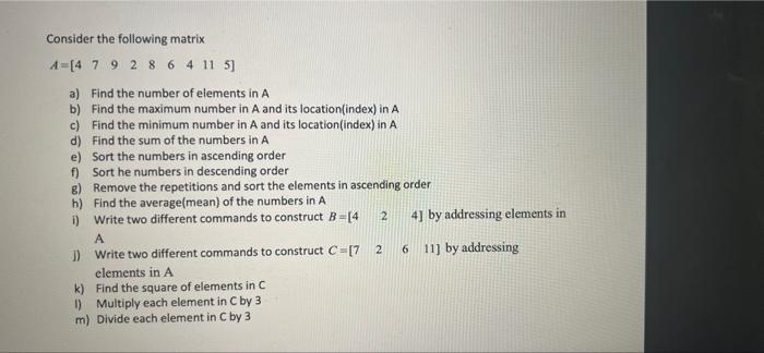 Consider The Following Matrix A 4 7 9 2 8 6 4 11 5 A Find The Number Of Elements In A B Find The Maximum Number In A 1