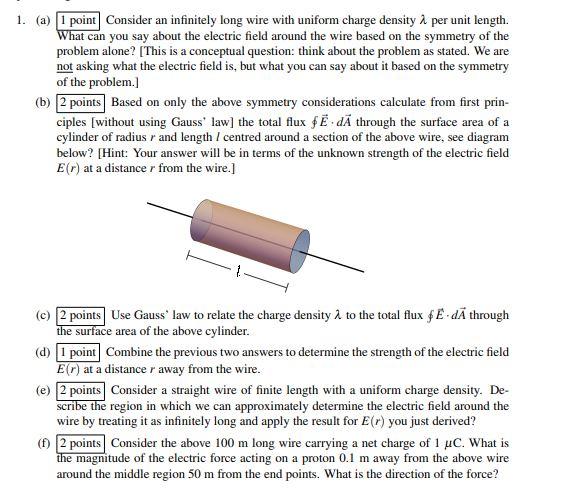 1 A 1 Point Consider An Infinitely Long Wire With Uniform Charge Density I Per Unit Length What Can You Say About Th 1