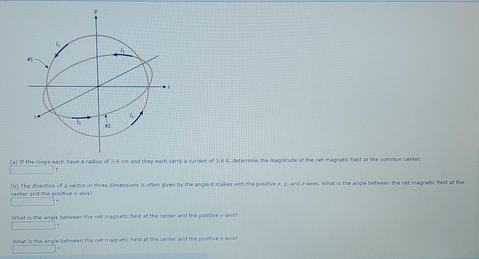 Y 11 12 1 1 12 2 A If The Loops Each Have A Radius Of 3 4 Cm And They Each Carry A Current Of 3 8 A Determine The M 1