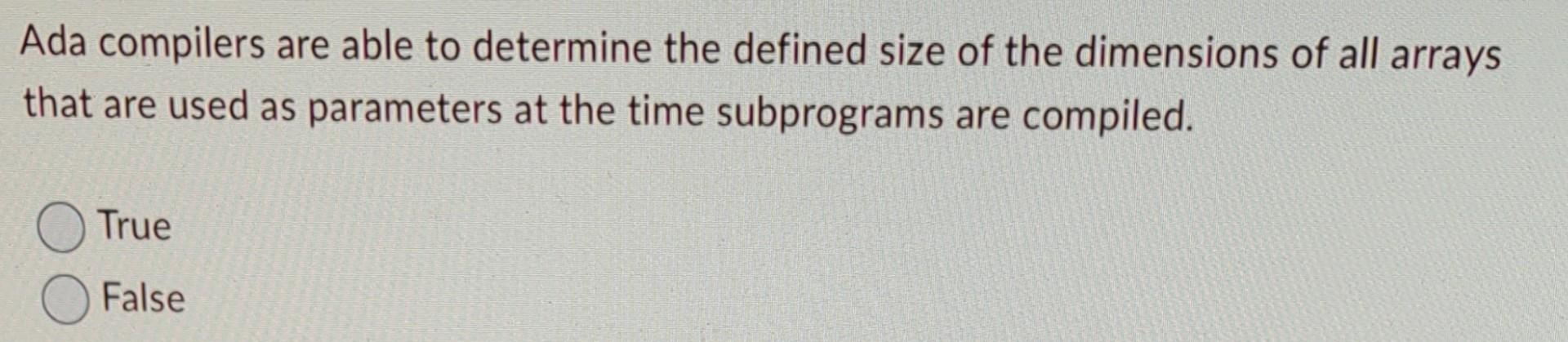 Ada Compilers Are Able To Determine The Defined Size Of The Dimensions Of All Arrays That Are Used As Parameters At The 1