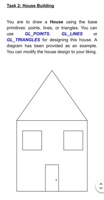 Task 2 House Building You Are To Draw A House Using The Base Primitives Points Lines Or Triangles You Can Use Gl Po 1