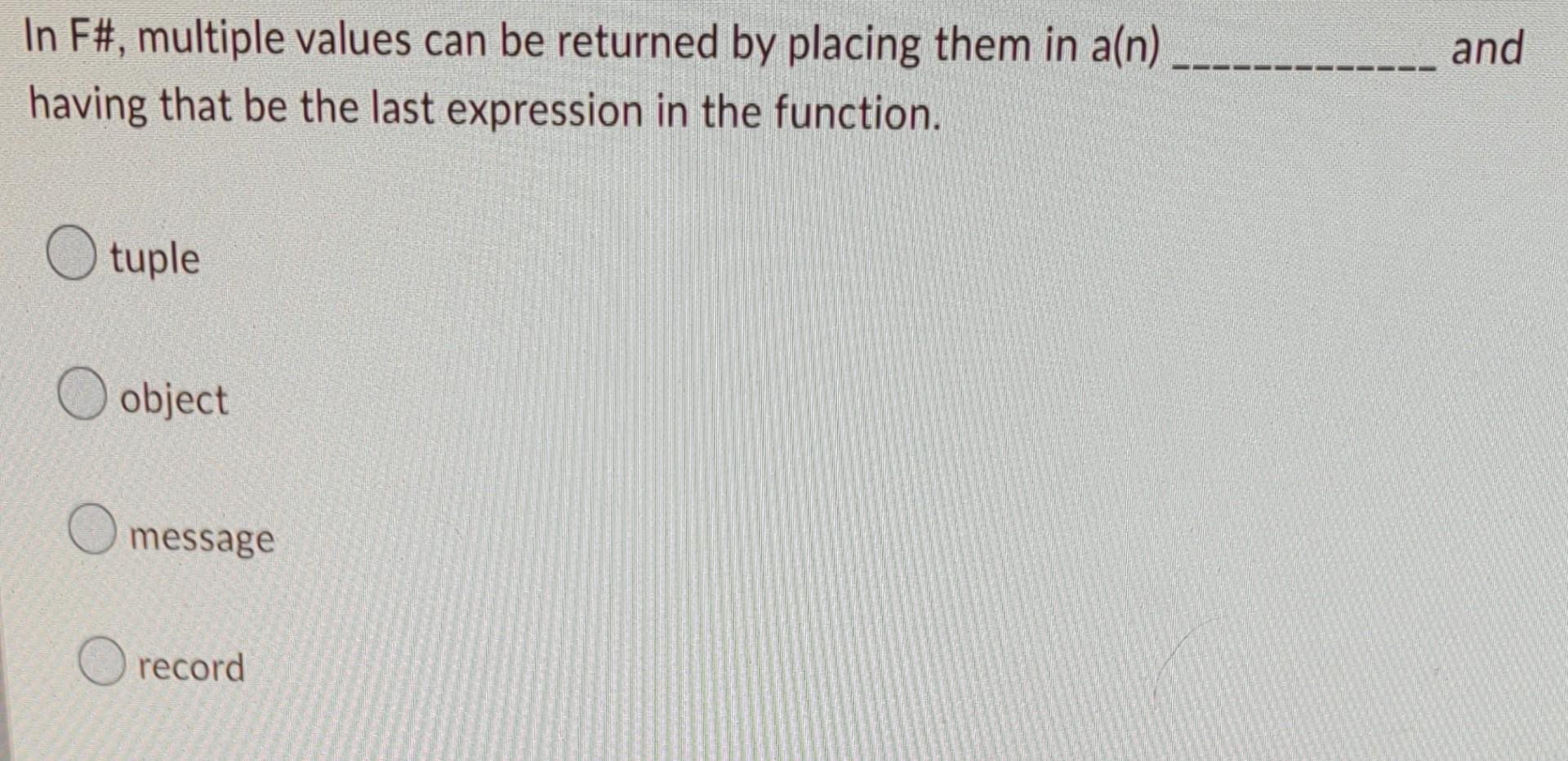 In F Multiple Values Can Be Returned By Placing Them In A N Having That Be The Last Expression In The Function O Tup 1