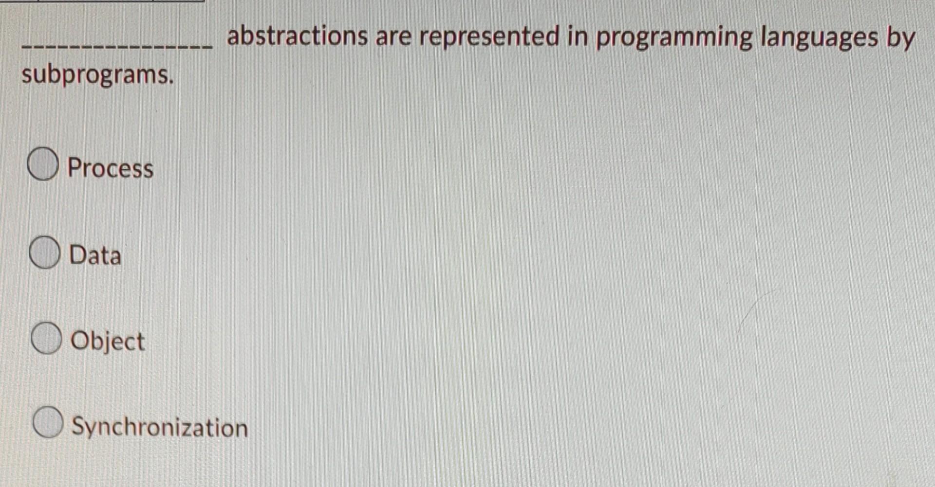 Subprograms Process Data Object Abstractions Are Represented In Programming Languages By Synchronization 1