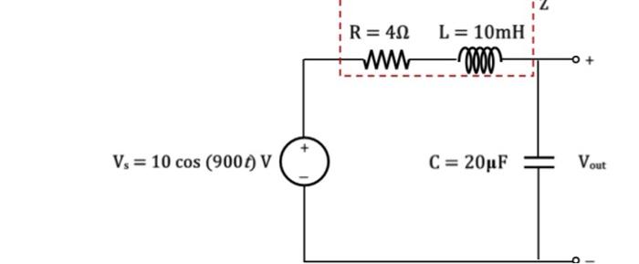 V 10 Cos 900 V R 40 Www L 10mh Oooo C 20uf Vout 2 Find The Amplitude And Angle Of Z Please Mention The Un 1